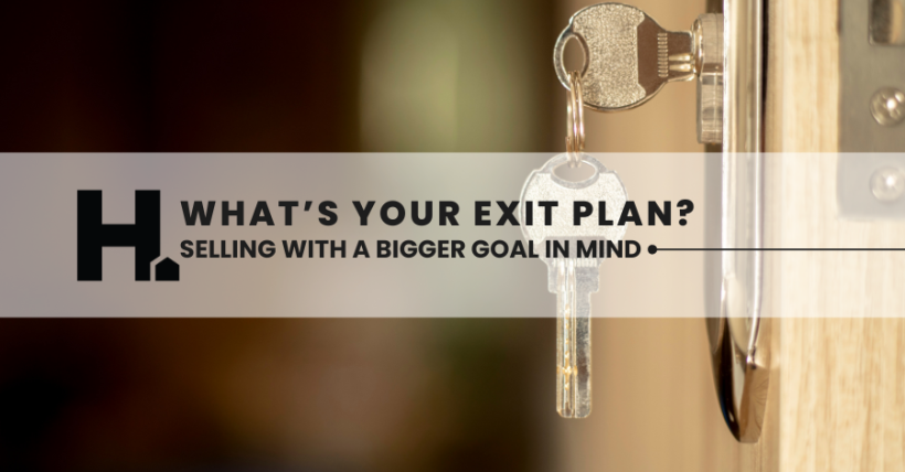 What’s Your Exit Plan? Selling with a Bigger Goal in Mind